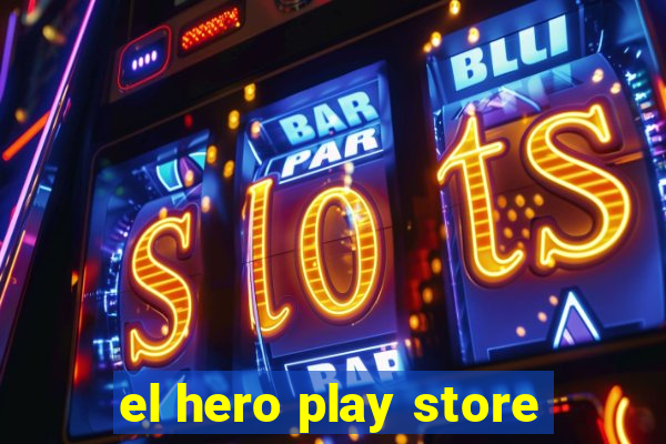 el hero play store